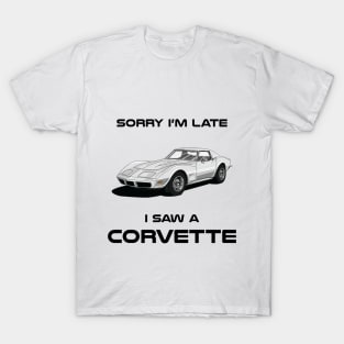 Sorry I'm Late Chevrolet C3 Classic Car Tshirt T-Shirt